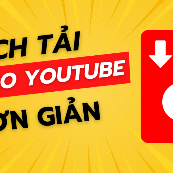 Tổng hợp 11+ cách tải video trên youtube đơn giản, nhanh chóng