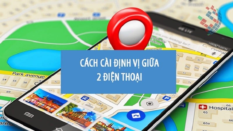 cách cài định vị giữa 2 điện thoại android