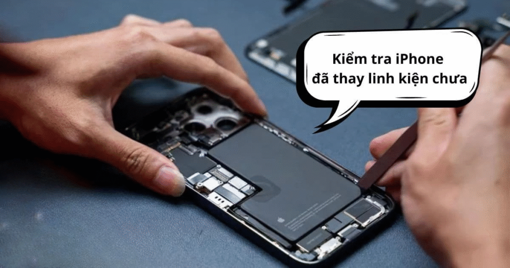 cách kiểm tra iphone đã thay linh kiện chưa