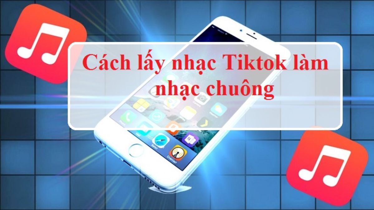 cách lấy video tik tok làm nhạc chuông cho iphone